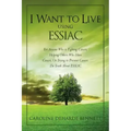 I Want to Live Using Essiac: For Anyone Who Is Fighting Cancer, Helping Others Who Have Cancer, or Trying to Prevent Cancer. the Truth about Essiac