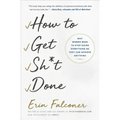 How to Get Sh*t Done: Why Women Need to Stop Doing Everything So They Can Achieve Anything