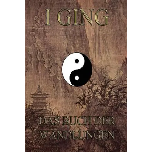 I Ging - Das Buch der Wandlungen