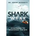 Shark Weak: Overcoming the Weaknesses That Bite