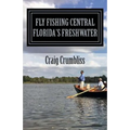 Fly Fishing Central Florida's Freshwater