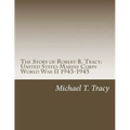 The Story of Robert B. Tracy: United States Marine Corps World War II 1943-1945