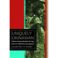 Uniquely Okinawan: Determining Identity During the U.S. Wartime Occupation
