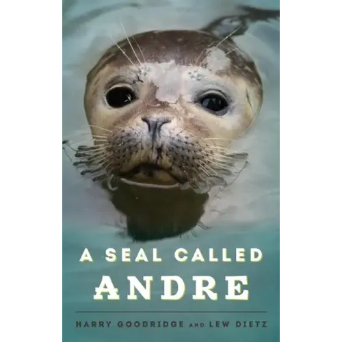 A Seal Called Andre: The Two Worlds of a Maine Harbor Seal