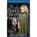 The Victorian Millhouse Sisters: Historical Victorian Saga