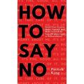 How To Say No: Stand Your Ground, Assert Yourself, and Make Yourself Be Seen