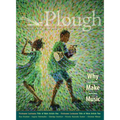 Plough Quarterly No. 31 - Why We Make Music