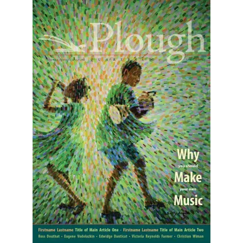 Plough Quarterly No. 31 - Why We Make Music