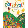 To Carnival!: A Celebration in Saint Lucia
