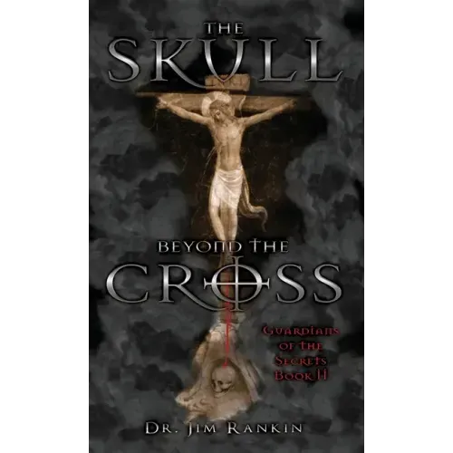 The Skull Beyond the Cross: Guardians of the Secrets Book 2