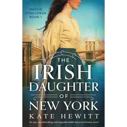 The Irish Daughter of New York: An epic, heartbreaking and unputdownable historical fiction novel