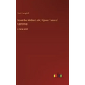 Down the Mother Lode; Pijneer Tales of California: in large print