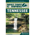 Best Tent Camping: Tennessee: Your Car-Camping Guide to Scenic Beauty, the Sounds of Nature, and an Escape from Civilization