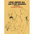 Love Above All and Other Drawings: 120 Works