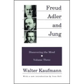 Freud, Alder, and Jung: Discovering the Mind