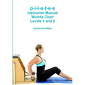 p-i-l-a-t-e-s Instructor Manual Wunda Chair Levels 1 and 2