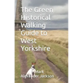 The Green Historical Walking Guide to West Yorkshire