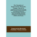 The Chronicles of Enguerrand de Monstrelet, (Volume VII) [of 13]; Containing an account of the cruel civil wars between the houses of Orleans and Burg