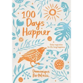 100 Days Happier: Daily Inspiration for Life-Long Happiness