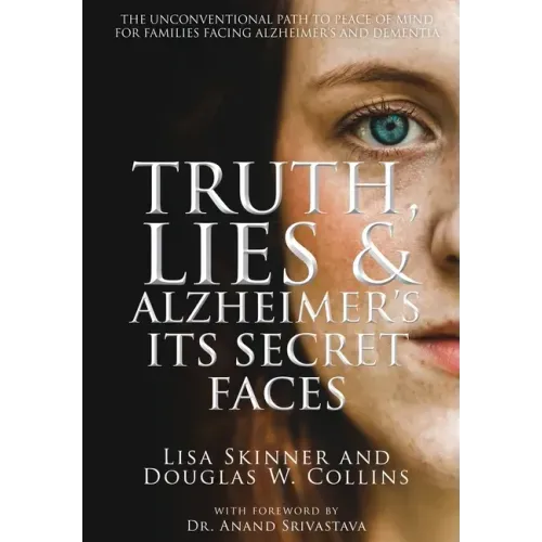 Truth, Lies & Alzheimer's: Its Secret Faces