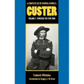 A Complete Life of General George A. Custer, Volume 1: Through the Civil War