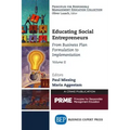 Educating Social Entrepreneurs, Volume II: From Business Plan Formulation to Implementation