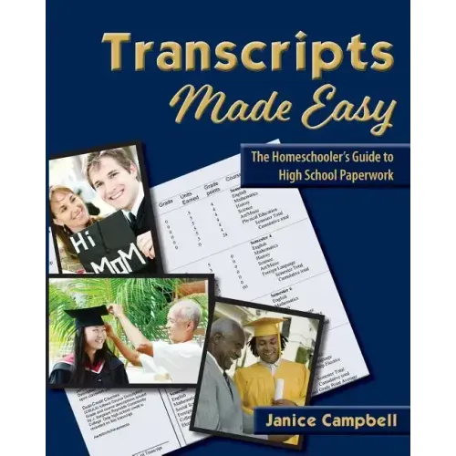 Transcripts Made Easy: The Homeschooler's Guide to High School Paperwork