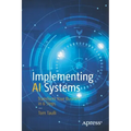 Implementing AI Systems: Transform Your Business in 6 Steps