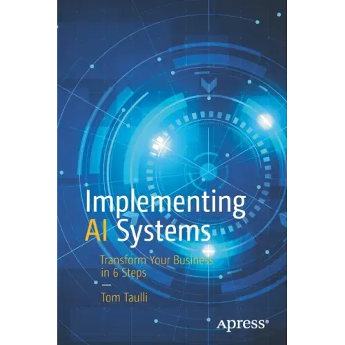 Implementing AI Systems: Transform Your Business in 6 Steps
