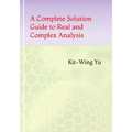 A Complete Solution Guide to Real and Complex Analysis