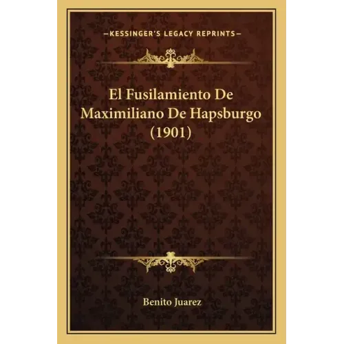 El Fusilamiento De Maximiliano De Hapsburgo (1901)