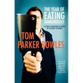 The Year of Eating Dangerously: A Global Adventure in Search of Culinary Extremes