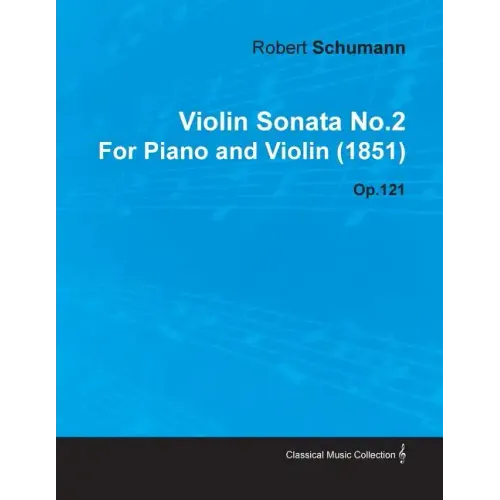 Violin Sonata No.2 by Robert Schumann for Piano and Violin (1851) Op.121