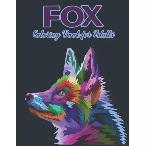 Fox Coloring Book for Adults: Beautiful Fox Designs and Stress Relieving Unique Design