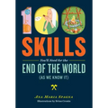 100 Skills You'll Need for the End of the World (as We Know It)
