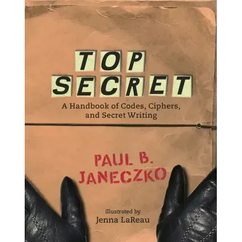Top Secret: A Handbook of Codes, Ciphers and Secret Writing