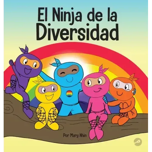 El Ninja de la Diversidad: Un libro infantil diverso y antirracista sobre el racismo, los prejuicios, la igualdad y la inclusión