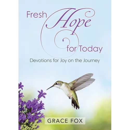 Fresh Hope for Today: Devotions for Joy on the Journey