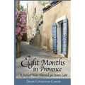 Eight Months in Provence: A Junior Year Abroad 30 Years Late