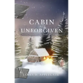 Cabin at Unforgiven: Where Tragedies and Miracles Collide...
