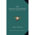 The Italian Cook Book: The Art Of Eating Well (1919)