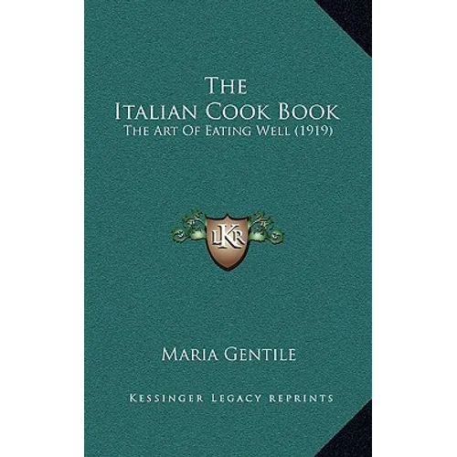 The Italian Cook Book: The Art Of Eating Well (1919)