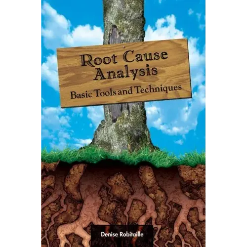 Root Cause Analysis: Basic Tools and Techniques