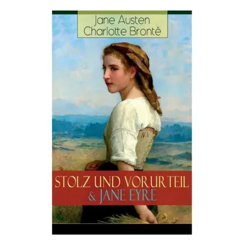 Stolz und Vorurteil & Jane Eyre: Die zwei beliebtesten Liebesgeschichten der Weltliteratur