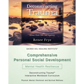 Comprehensive Personal Social Development: Deconstructing Trauma(TM) Interactive Workbook Curriculum