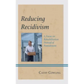 Reducing Recidivism: A Focus on Rehabilitation Instead of Punishment