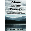 Alone in the Passage: An Explorers Guide to Sea Kayaking the Inside Passage