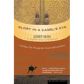 Glory in a Camel's Eye: A Perilous Trek Through the Greatest African Desert