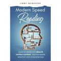 Modern Speed Reading: Learn to Inhale and Absorb Written Content and Improve Speed, Retention, and Comprehension
