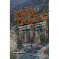 Two Trails: A Hiker's Story of Survival and His Mother's Story of Hope
